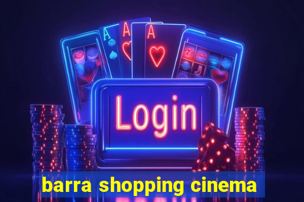 barra shopping cinema